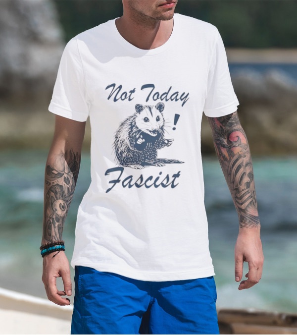 Not Today Fascist Funny Possum Meme Smash Fascism Iconic Humor Popular Political Slogan T-Shirt
