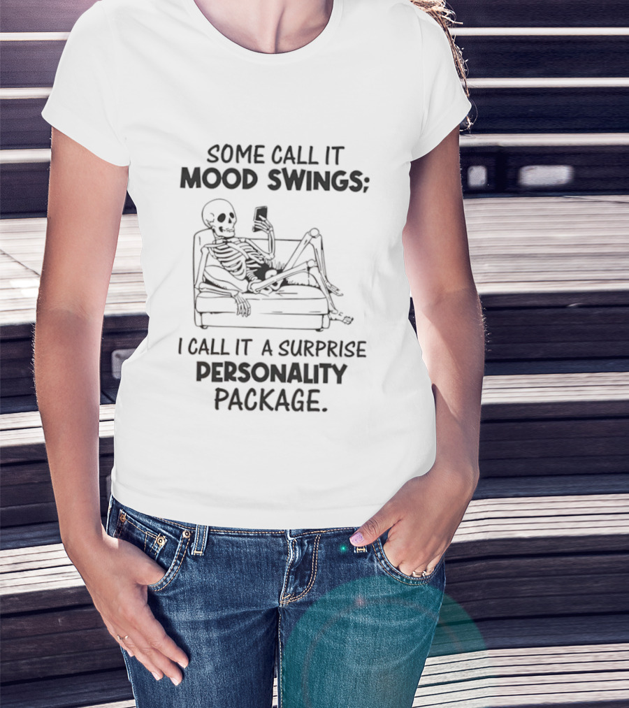 Some Call It Mood Swings Skeleton I Call It A Surprise Personality Package T-Shirt