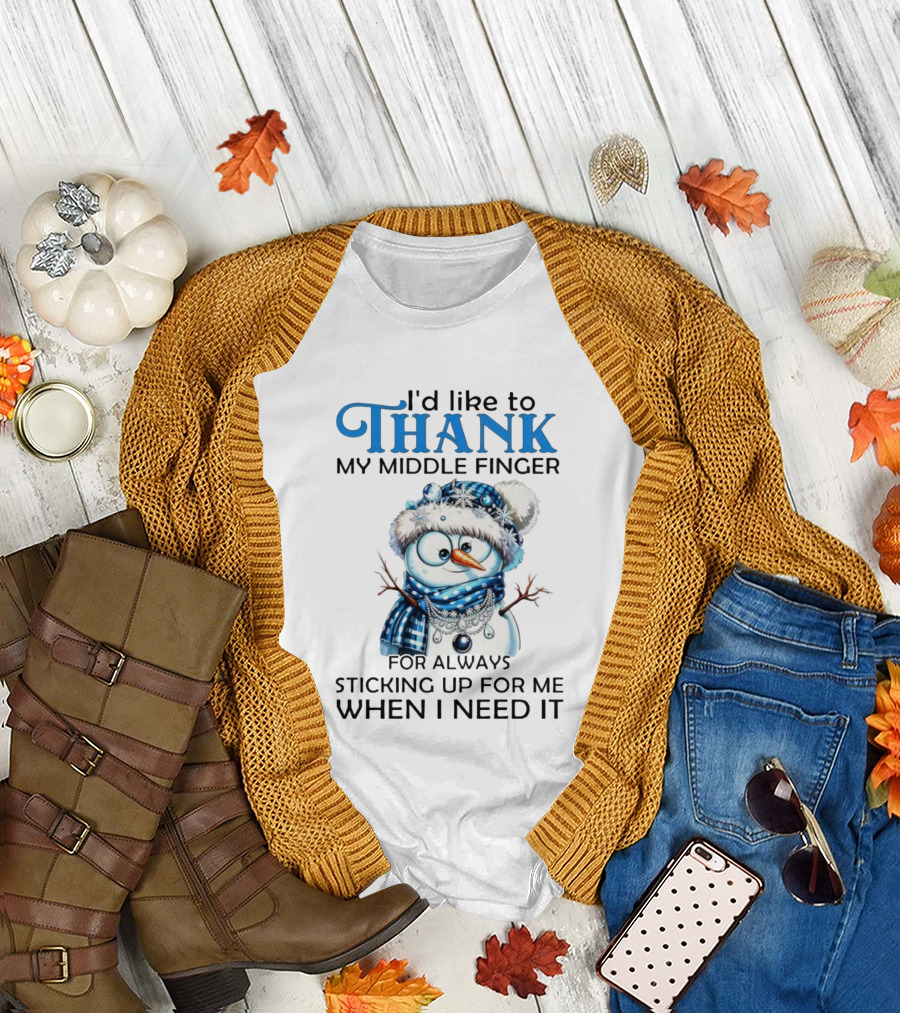 Snowman Thank My Middle Finger Sticking Up For Me When I Need It T-Shirt