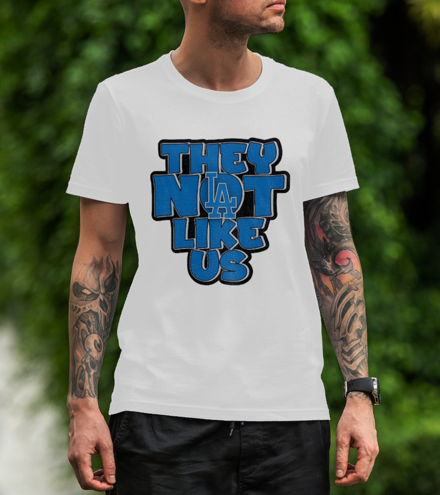 They Not Like Us LA Dodgers MLB 2025 T-Shirt
