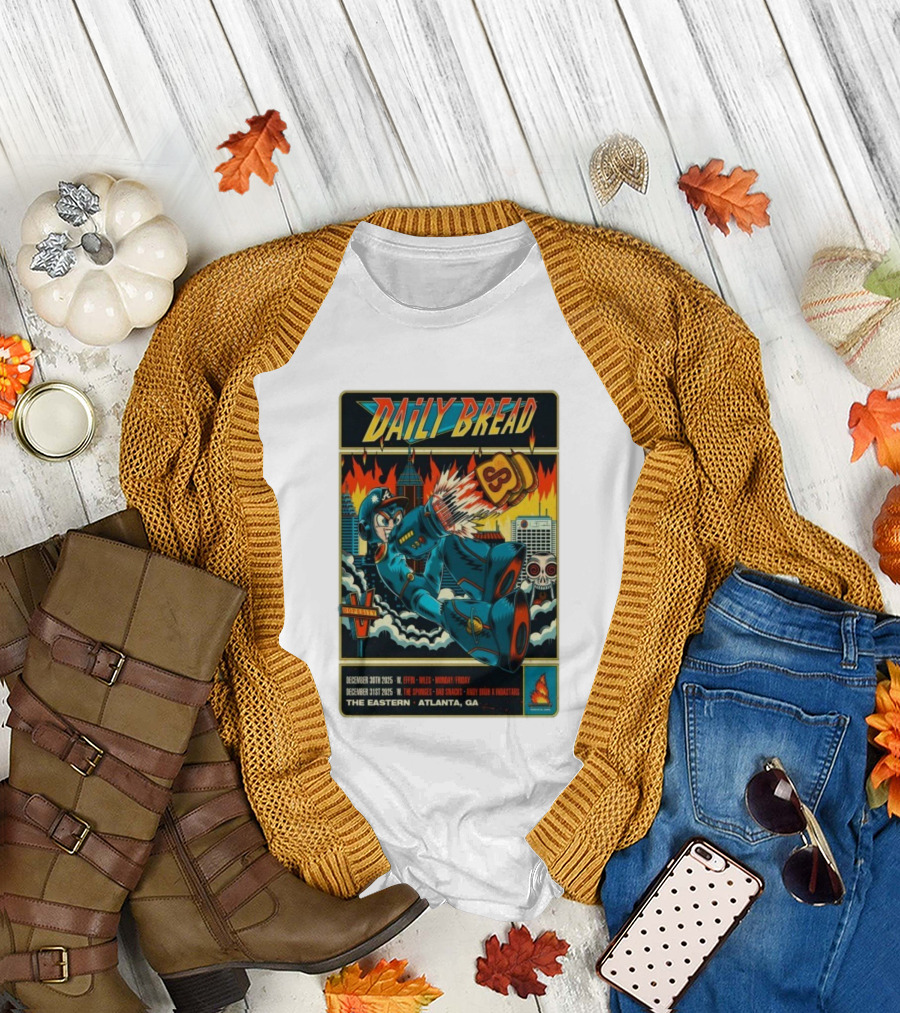 Daily Bread December 30th-31st 2025 W. Effin V. Nyles Monday Friday The Sponge Bad Snacks Andy Bruh K Nixstars The Eastern Atlanta GA T-Shirt