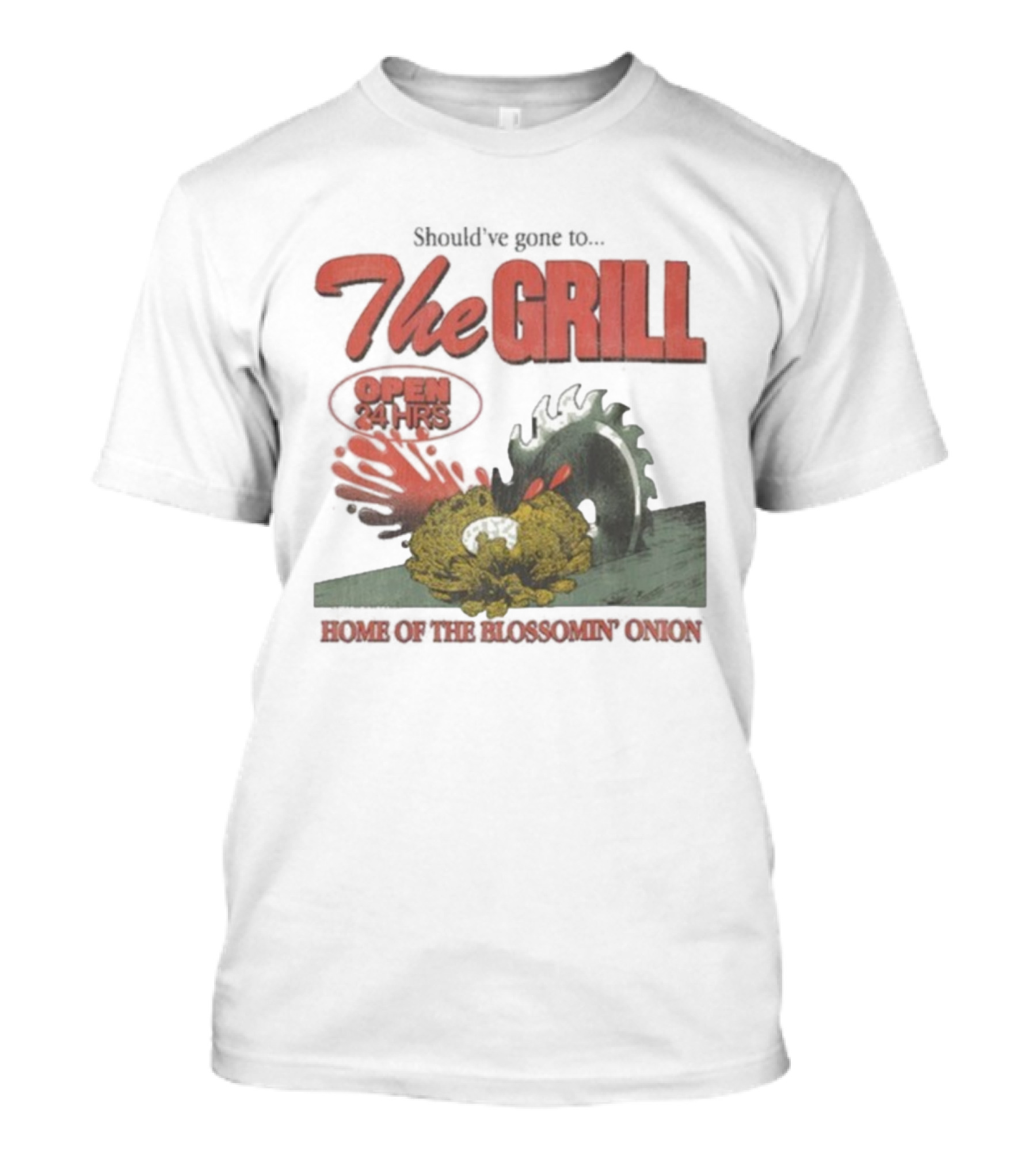 The Grill Open 24 Hrs Home Of The Bloomin’ Onion Final Day T-Shirt