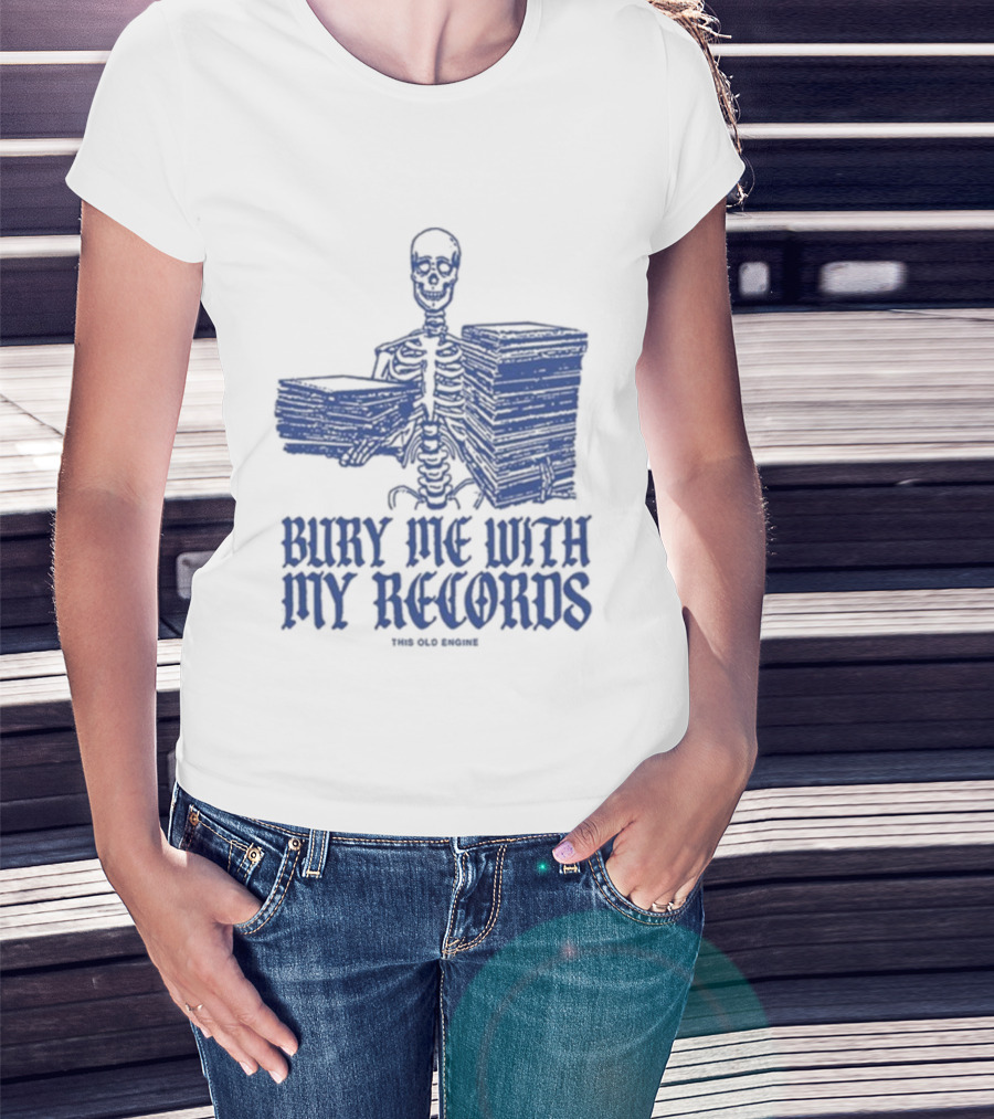Skeleton Holding Records Bury Me With My Records T-Shirt