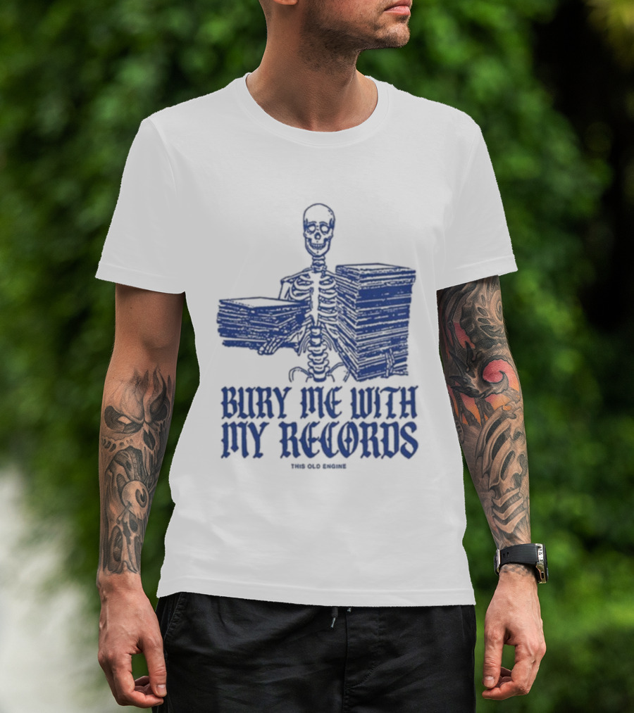 Skeleton Holding Records Bury Me With My Records T-Shirt