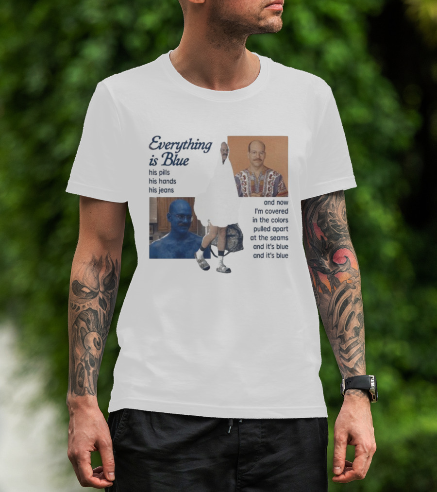 Tobias Funke David Cross Everything Is Blue Covered In The Colors Pulled Apart At The Seams T-Shirt