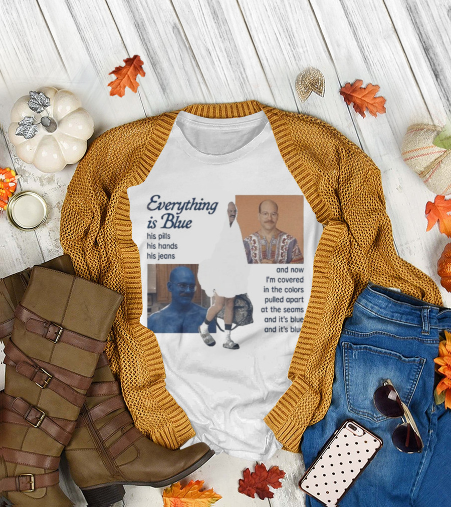 Tobias Funke David Cross Everything Is Blue Covered In The Colors Pulled Apart At The Seams T-Shirt