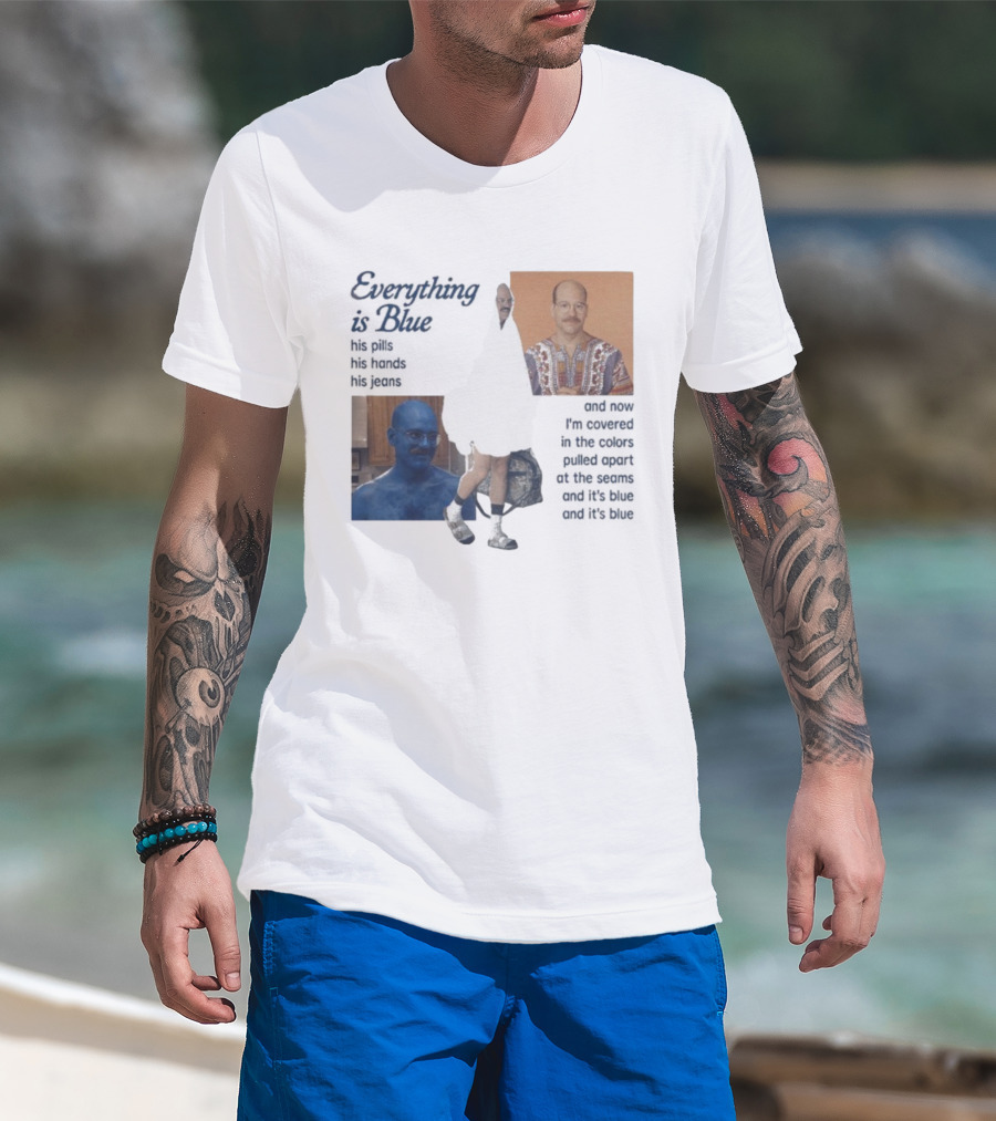 Tobias Funke David Cross Everything Is Blue Covered In The Colors Pulled Apart At The Seams T-Shirt