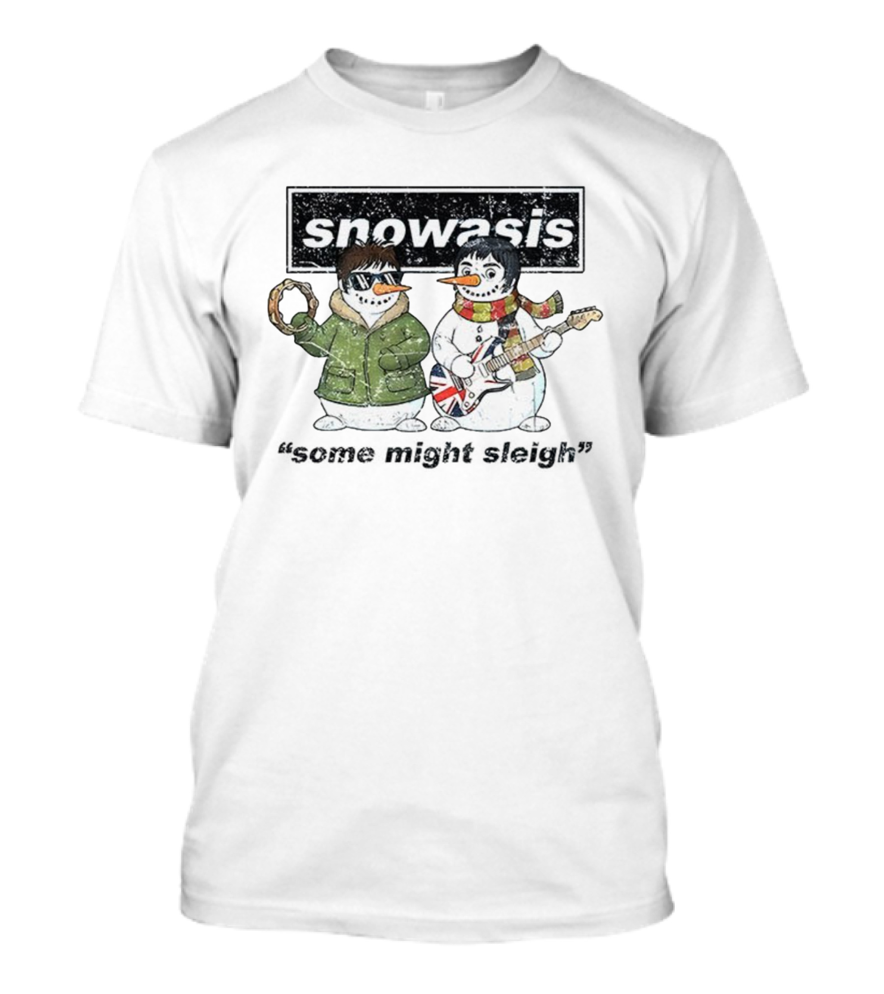 Snowasis Christmas Jumper Some Might Sleigh Oasis Snowmen T-Shirt