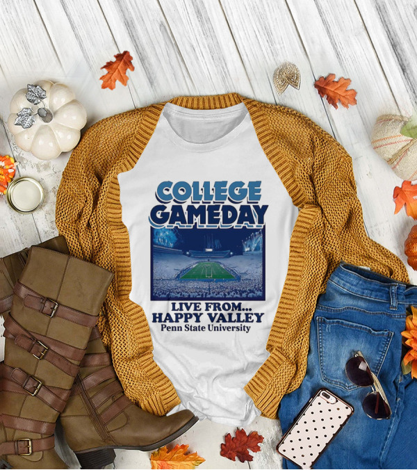 College Gameday Live From Happy Valley Penn State University T-Shirt