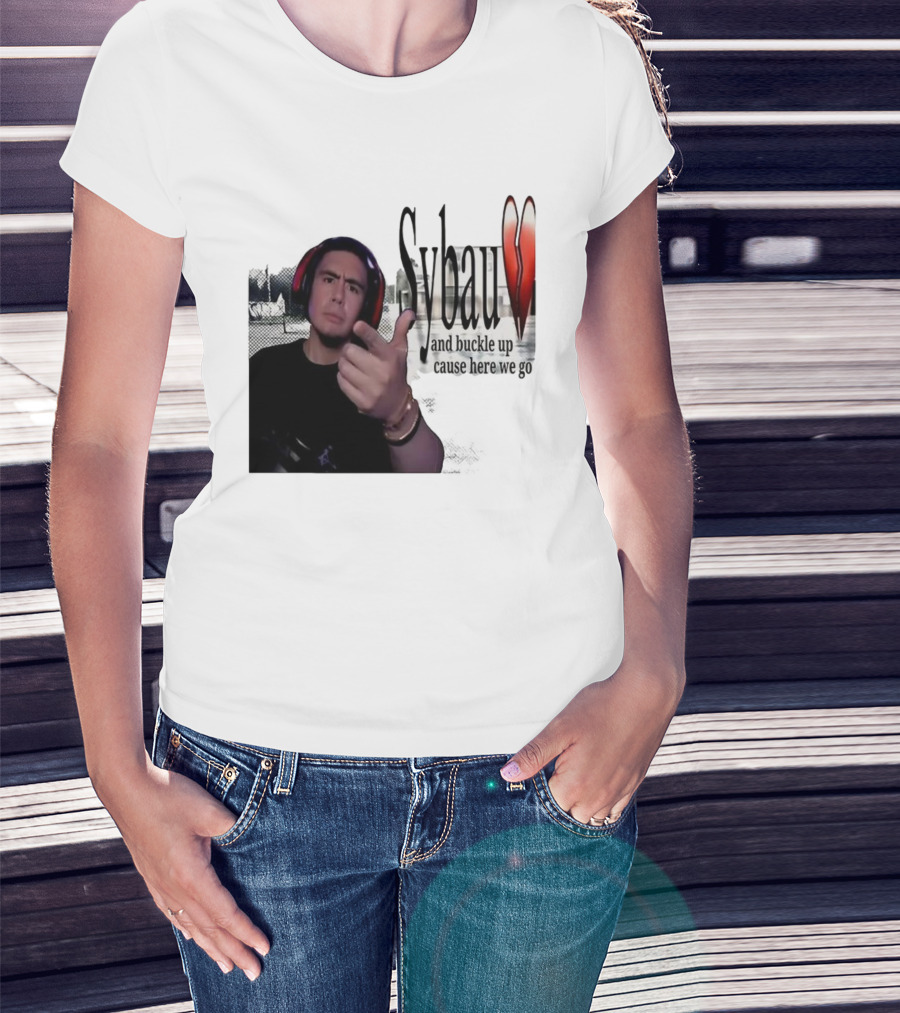Sybau And Buckle Up Cause Here We Go Text With Hand Gesture And Headphones T-Shirt