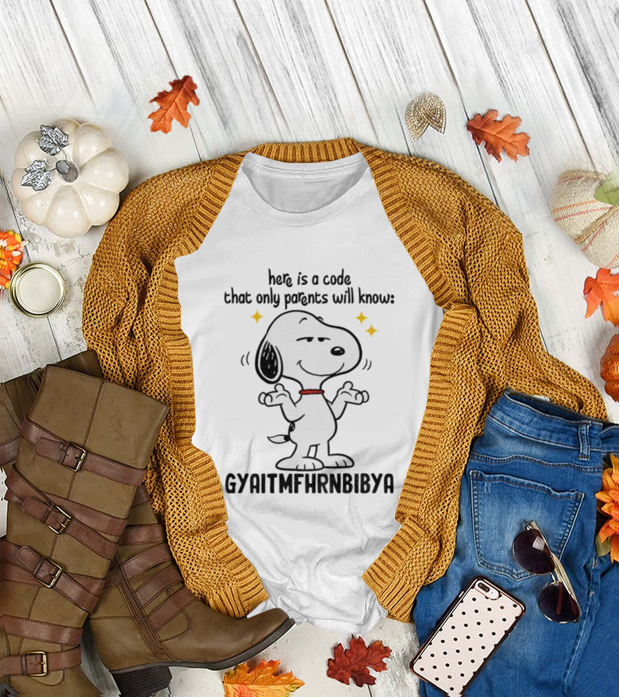 Snoopy Here Is a Code That Only Parents Will Know Gyaitmfhrnbibya T-Shirt