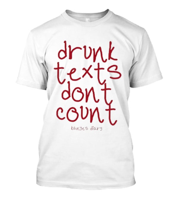 Drunk Texts Dont Count Kanye's Diary 2025 T-Shirt