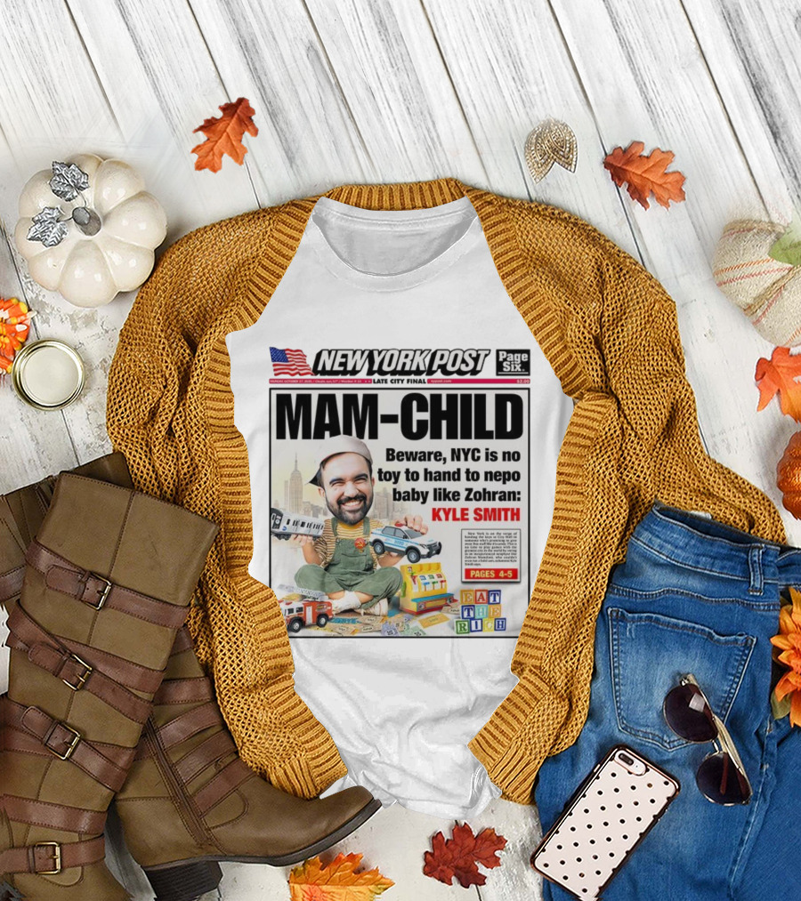 New York Post MAM-CHILD Beware NYC Toy Zohran Kyle Smith Eat The Rich T-Shirt