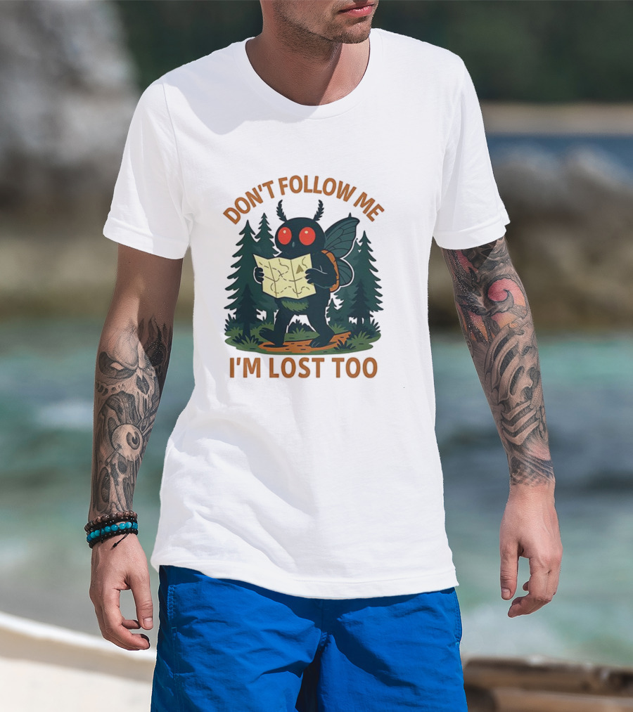Mothman Don't Follow Me I'm Lost Too Mythical Creatures Forest Map T-Shirt