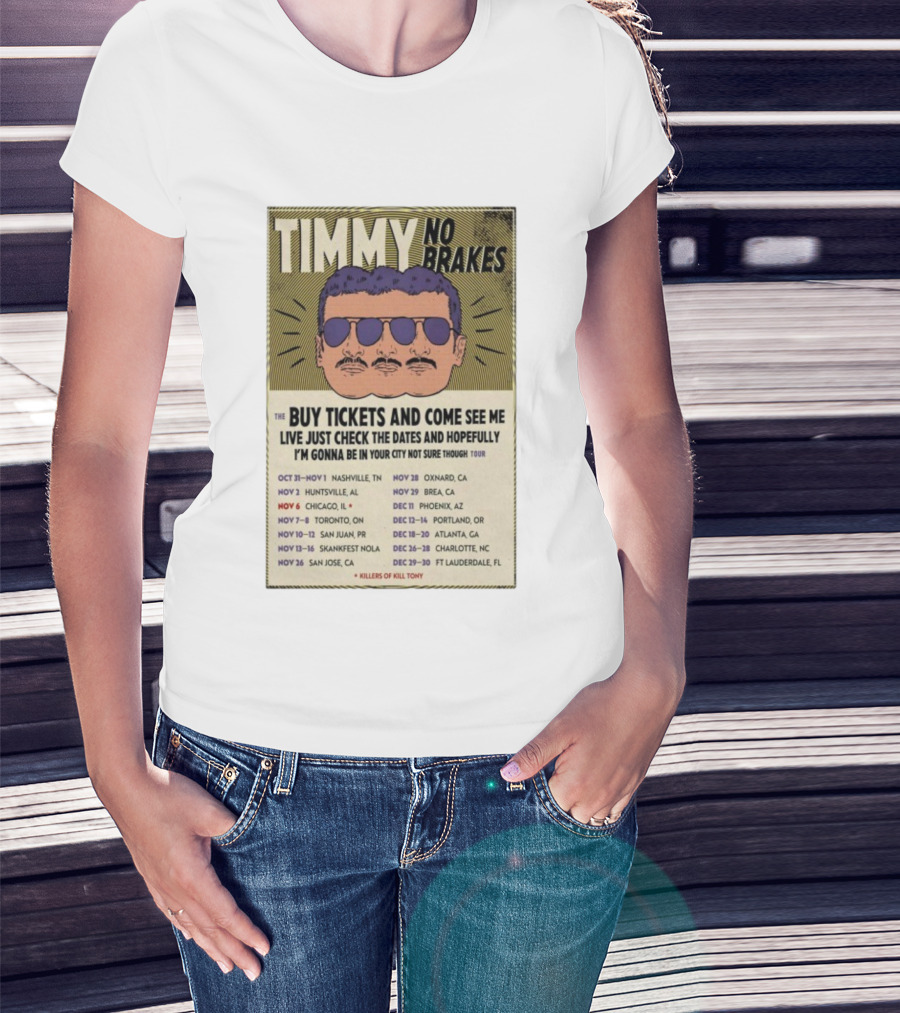 Timmy No Brakes Tour 2025 Buy Tickets See Dates Killers Of Kill Tony T-Shirt