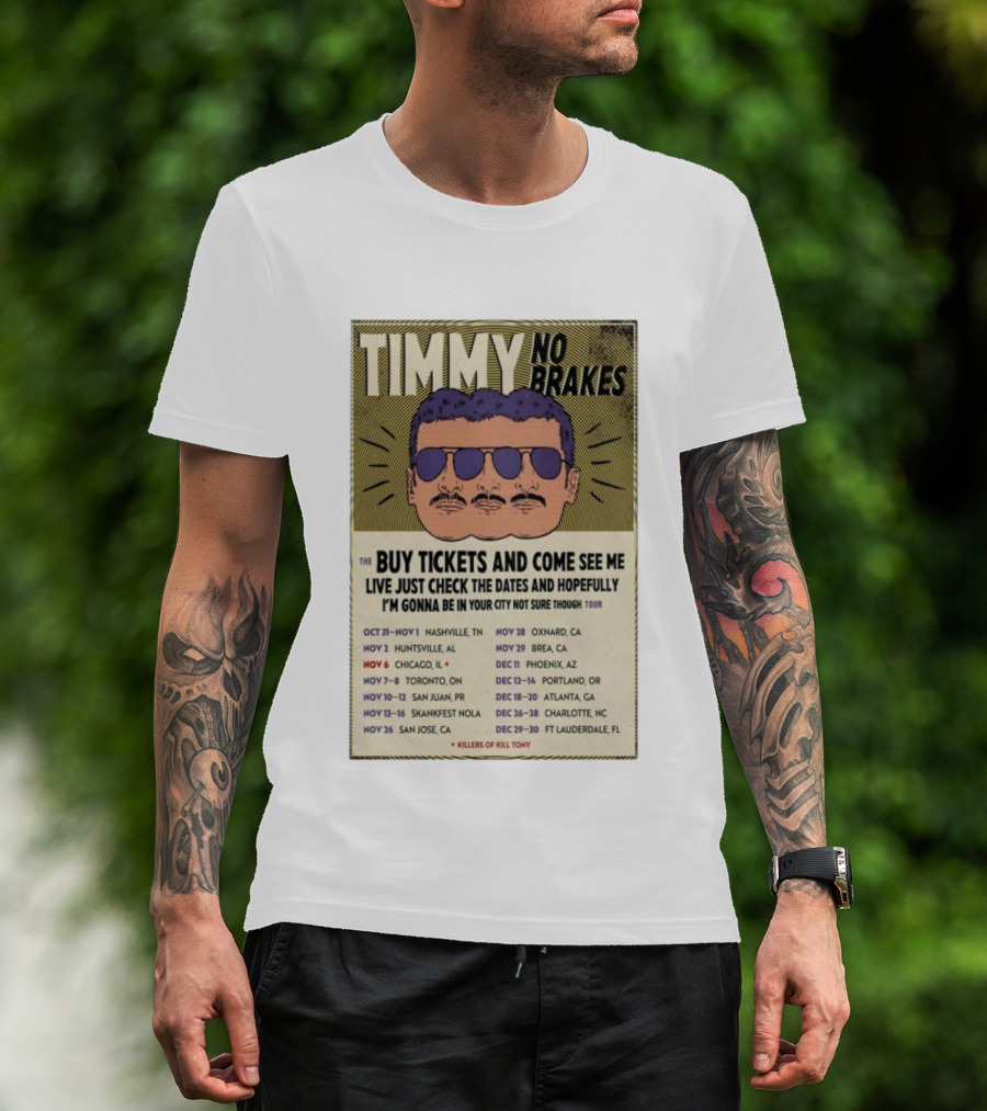 Timmy No Brakes Tour 2025 Buy Tickets See Dates Killers Of Kill Tony T-Shirt