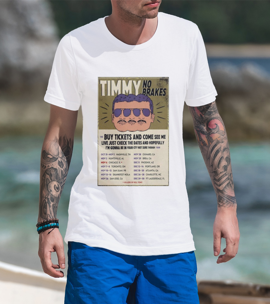 Timmy No Brakes Tour 2025 Buy Tickets See Dates Killers Of Kill Tony T-Shirt