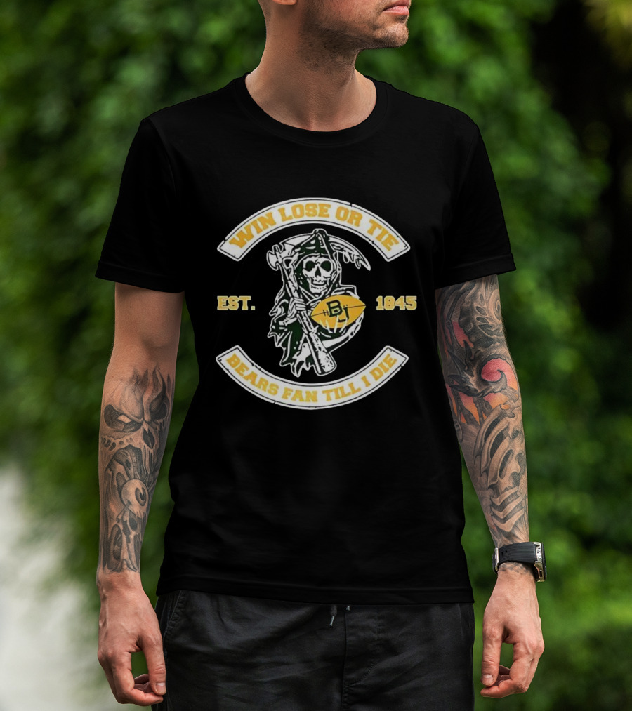 Win Lose Or Tie Grim Reaper Baylor Bears Fan Till I Die Est 1845 T-Shirt