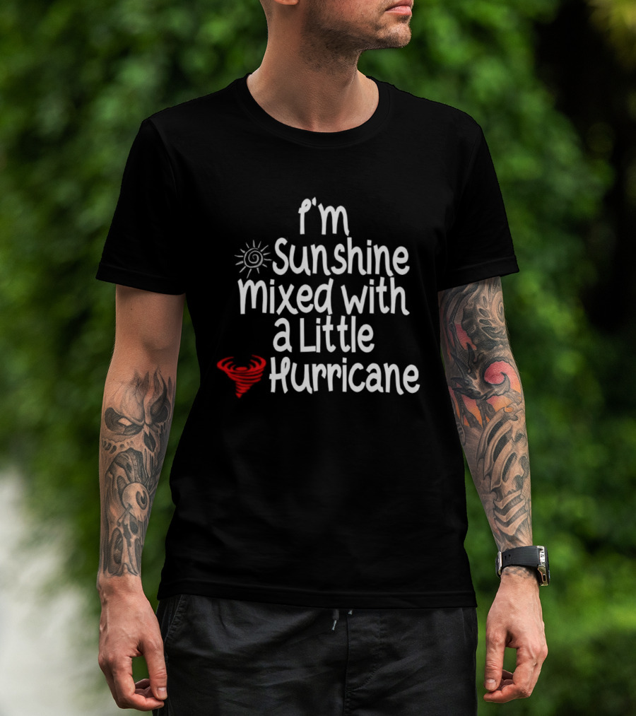 I'm Sunshine Mixed With A Little Hurricane Sun And Heart Design T-Shirt