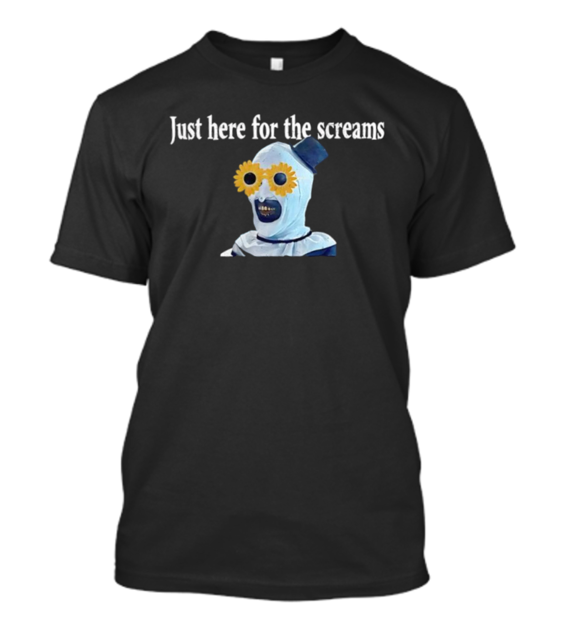 Just Here For The Screams Art The Clown Terrifier Creepy Halloween T-Shirt