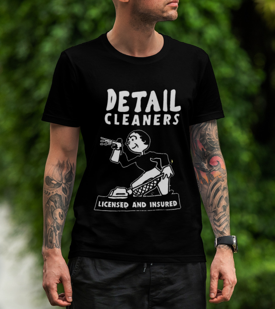 Detail Cleaners Licensed And Insured Professional Cleaning Service T-Shirt