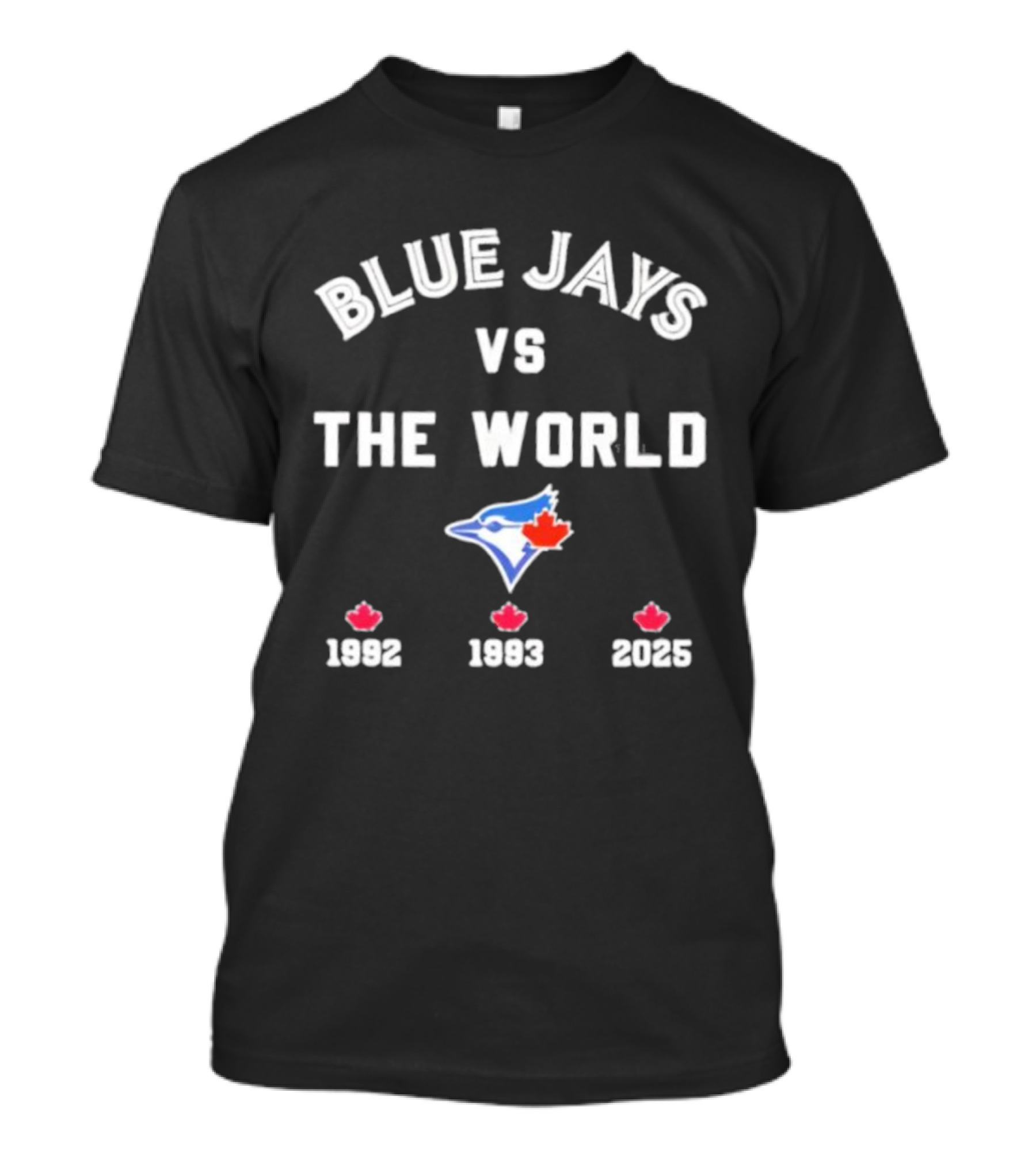 Blue Jays Vs The World 1992 1993 2025 T-Shirt