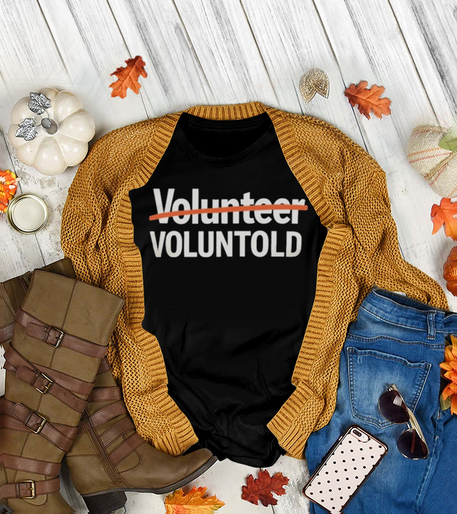 Volunteer Voluntold Humorous Wordplay Text with Strikethrough Style T-Shirt