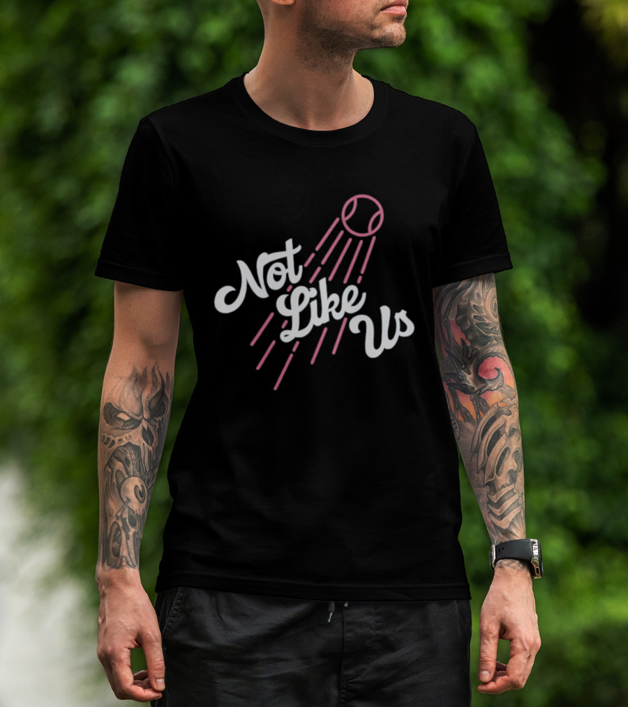 Not Like Us Baseball Inspired Los Angeles Dodgers Theme T-Shirt