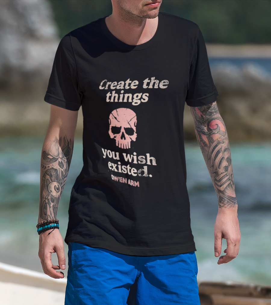 Create The Things You Wish Existed Skull Owen Army T-Shirt