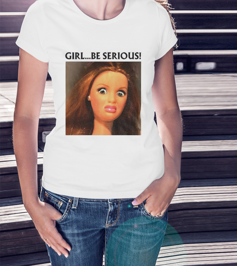 Girl Be Serious Funny Doll Meme Face T-Shirt
