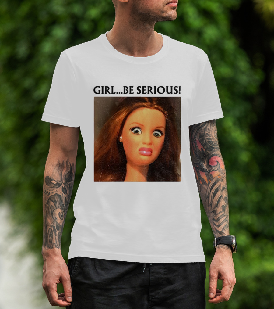 Girl Be Serious Funny Doll Meme Face T-Shirt