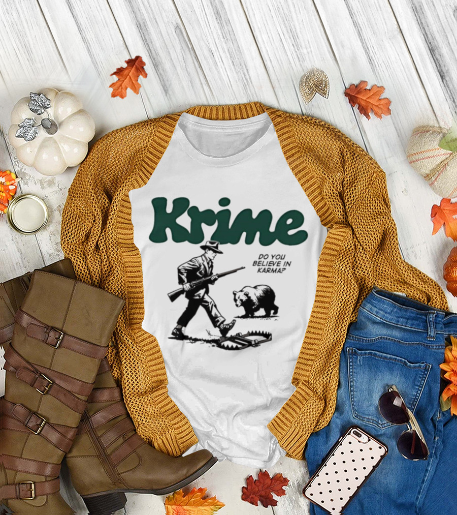 Krime Do You Believe In Karma Man And Bear T-Shirt