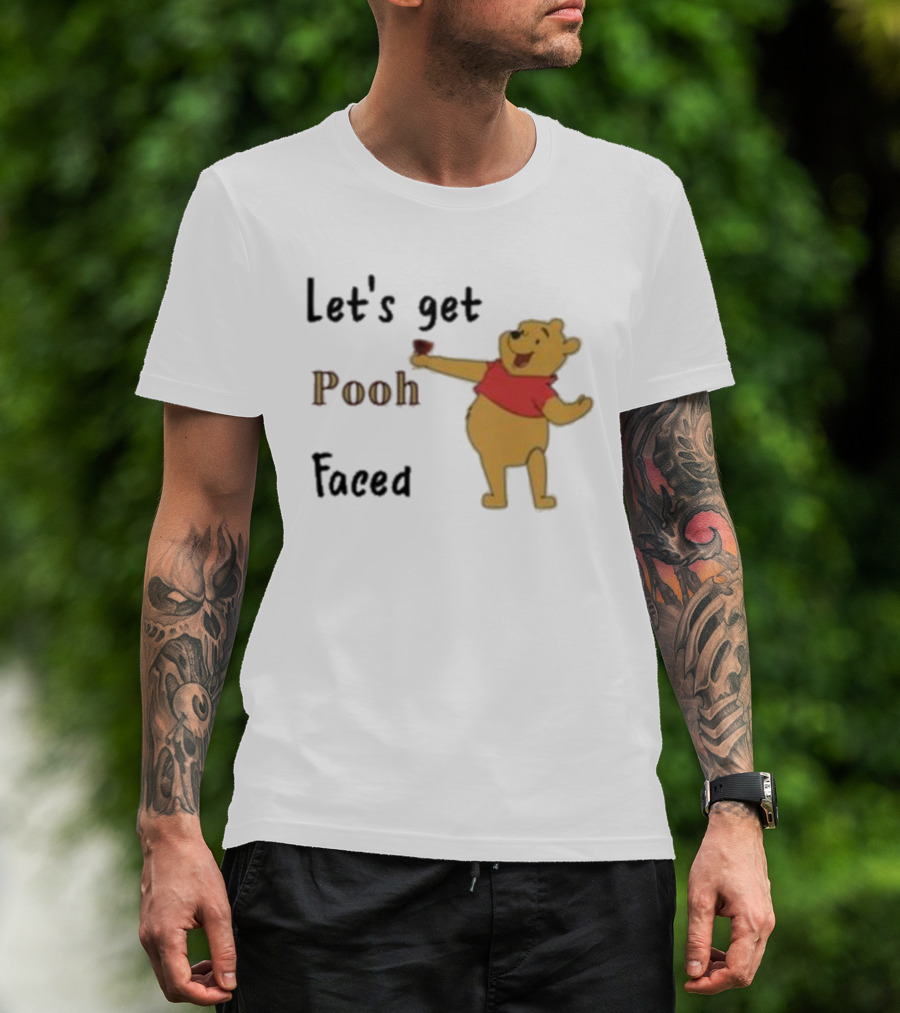 Let's Get Pooh Faced Winnie-the-Pooh Bear Humor T-Shirt