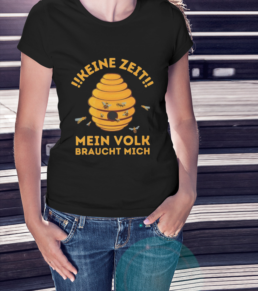 Keine Zeit Mein Volk Braucht Mich Bienenstock Bienen T-Shirt