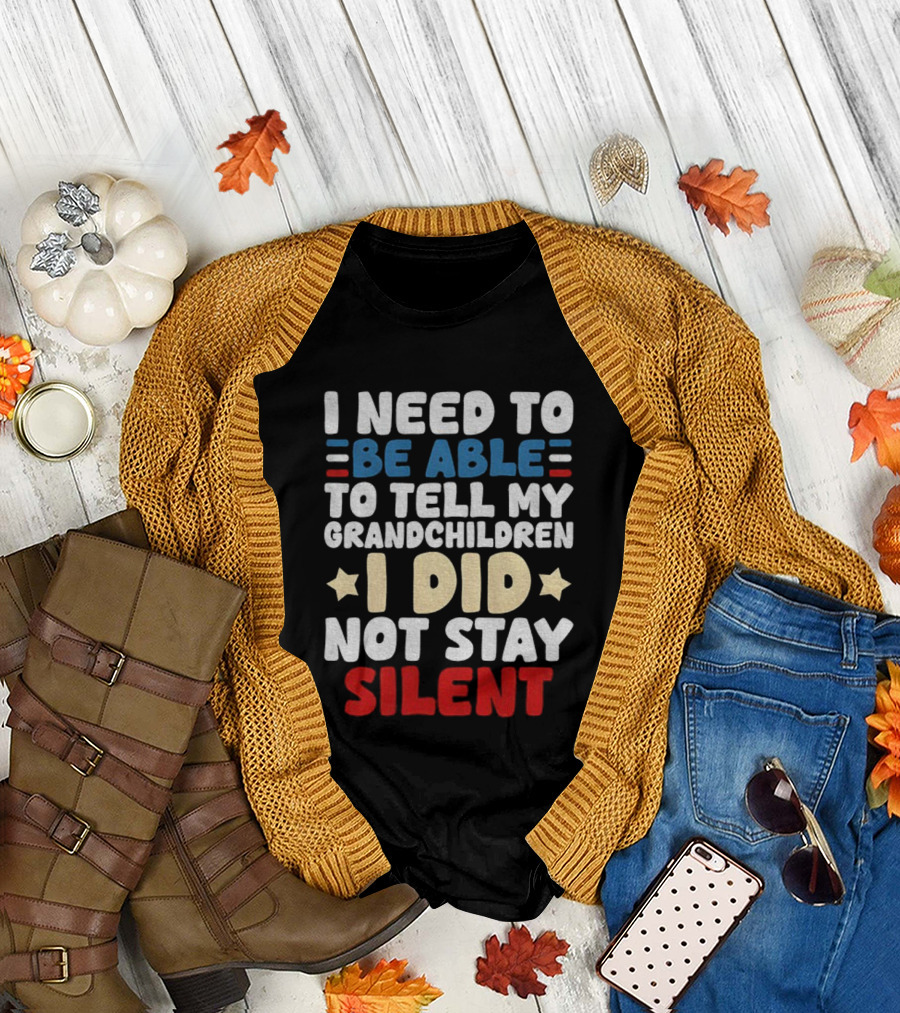 I Need to Be Able to Tell My Grandchildren I Did Not Stay Silent Stars T-Shirt