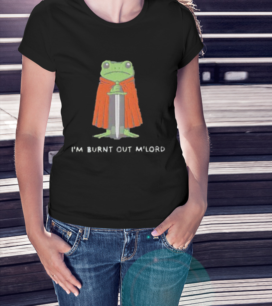 I'm Burnt Out M'Lord Frog With Sword And Cape T-Shirt