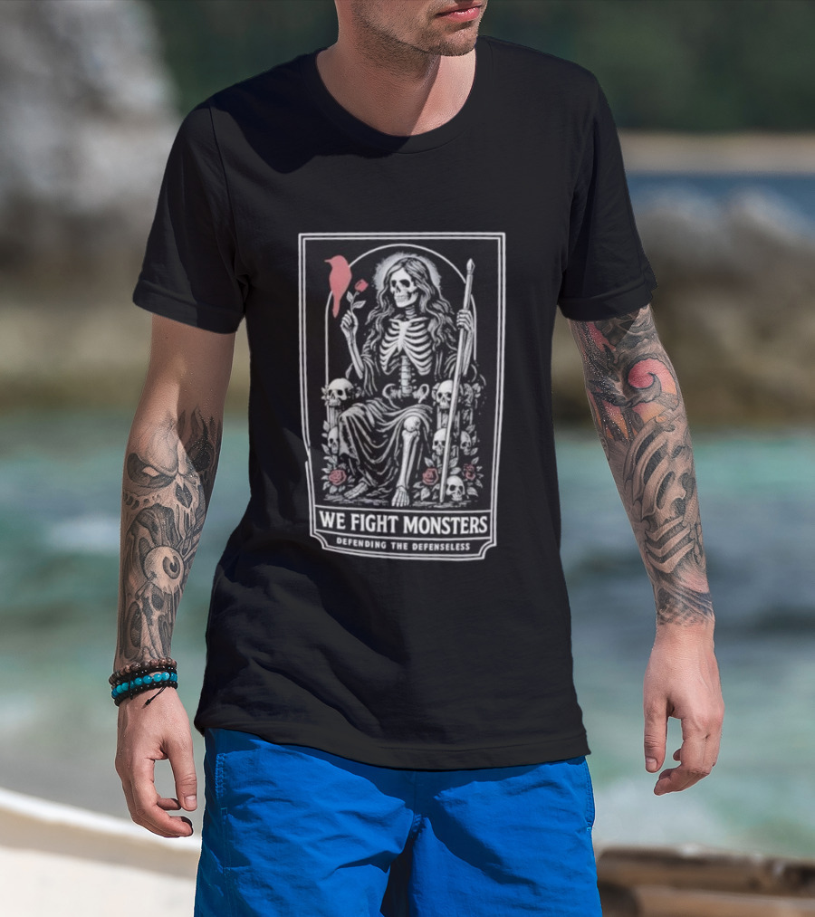 We Fight Monsters Defending The Defenseless Skeleton Figure With Rose And Skulls T-Shirt