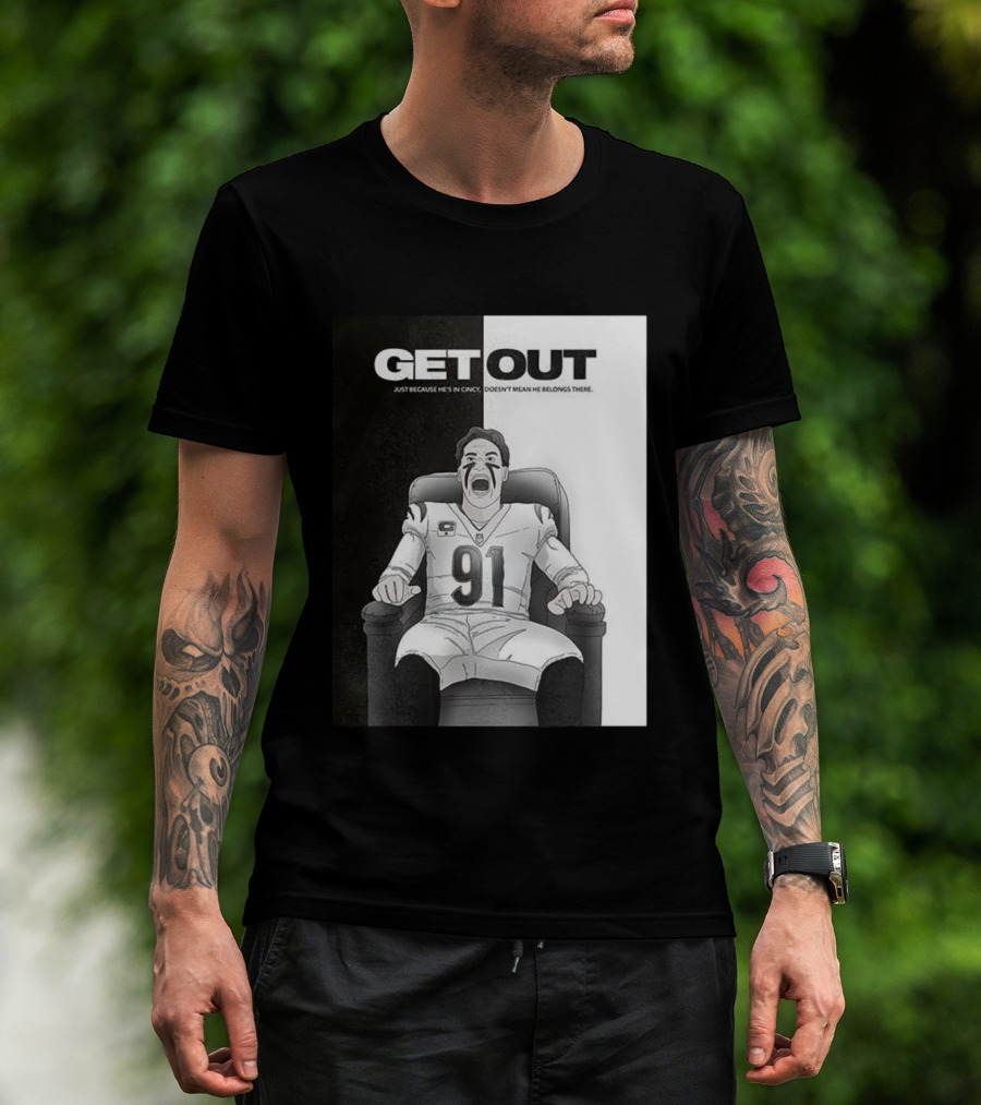 Get Out Just Because He's In Cincy Doesn't Mean He Belongs There 91 Football Player In Chair T-Shirt