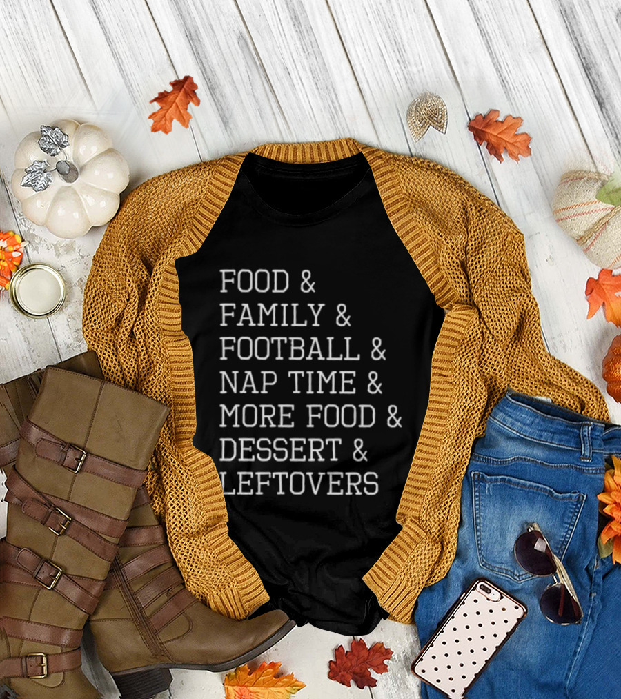 Thanksgiving Food Family Football Nap Time Dessert Leftovers List T-Shirt