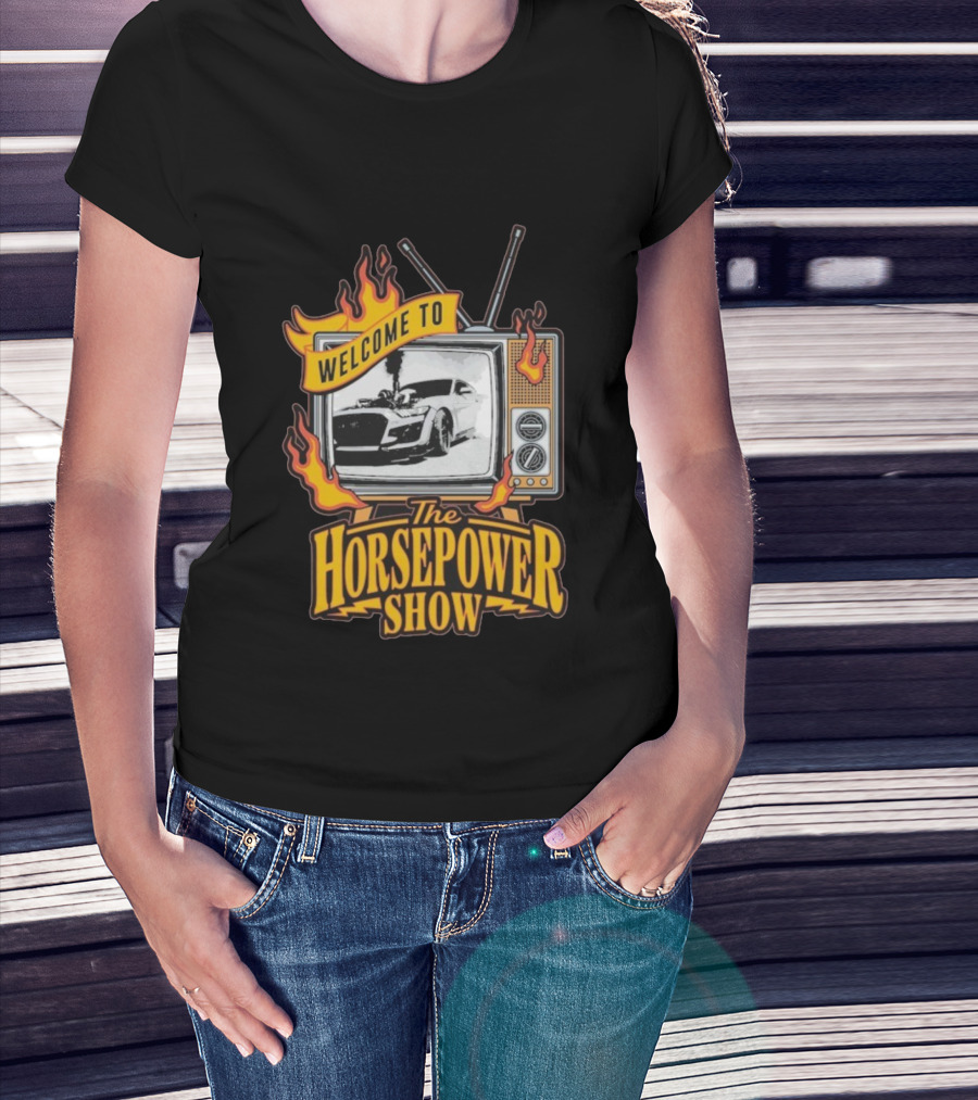 Welcome To The Horsepower Show TV Car Flames Retro Style T-Shirt