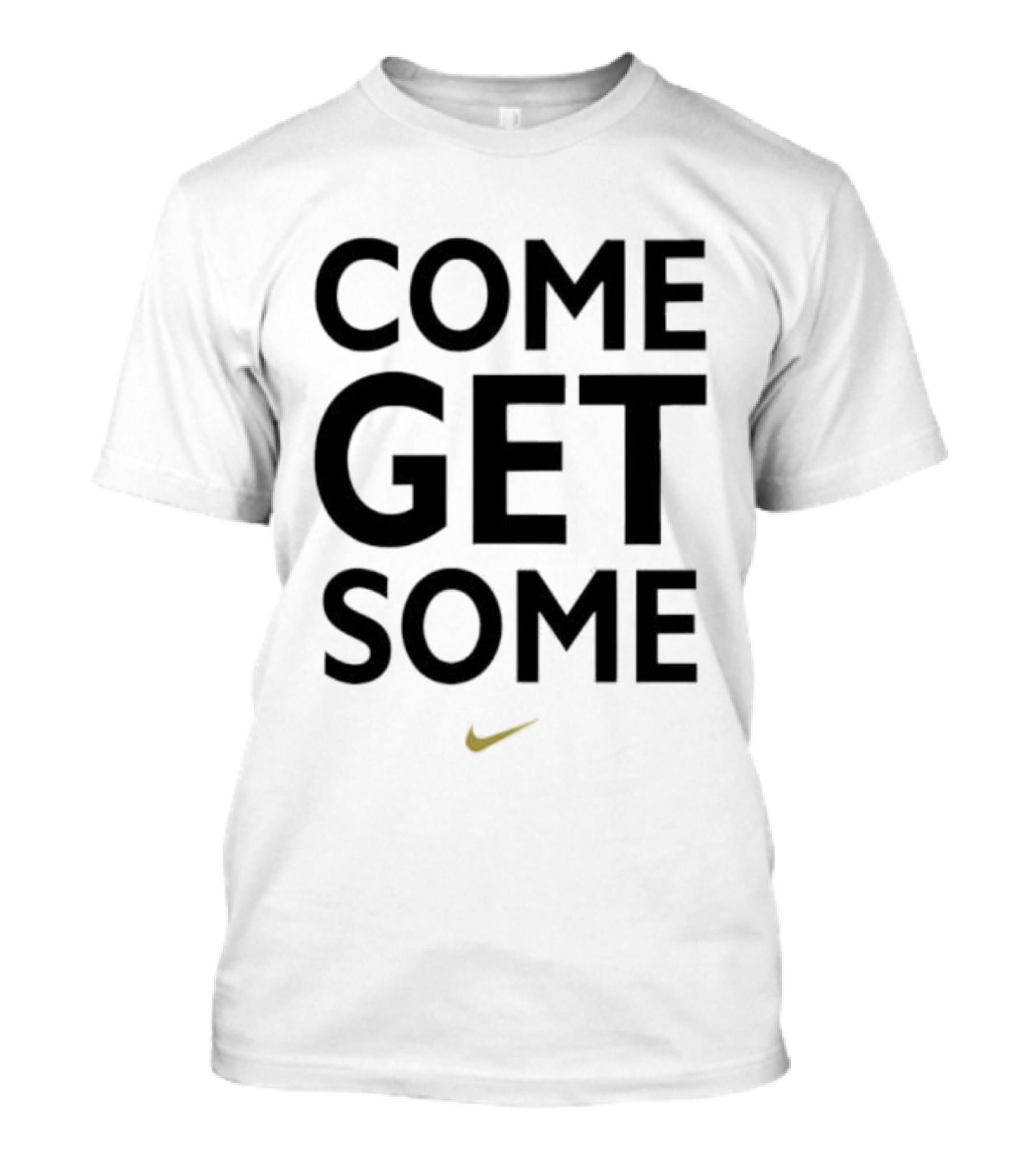 Come Get Some Nike Slogan With Iconic Yellow Swoosh T-Shirt