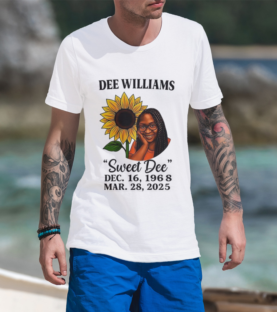 Dee Williams Sweet Dee Sunflower Dec 12 1963 Mar 29 2015 T-Shirt