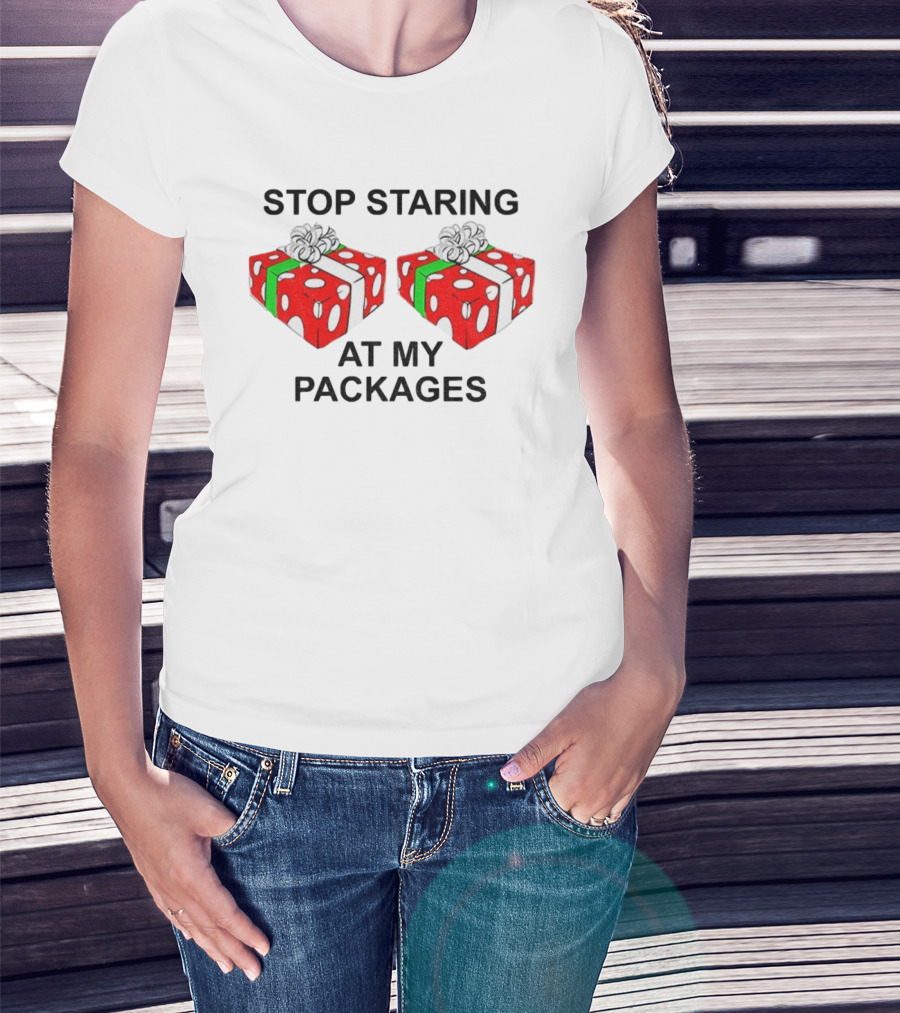 Stop Staring At My Packages Merry Christmas 2025 Holiday Humor T-Shirt