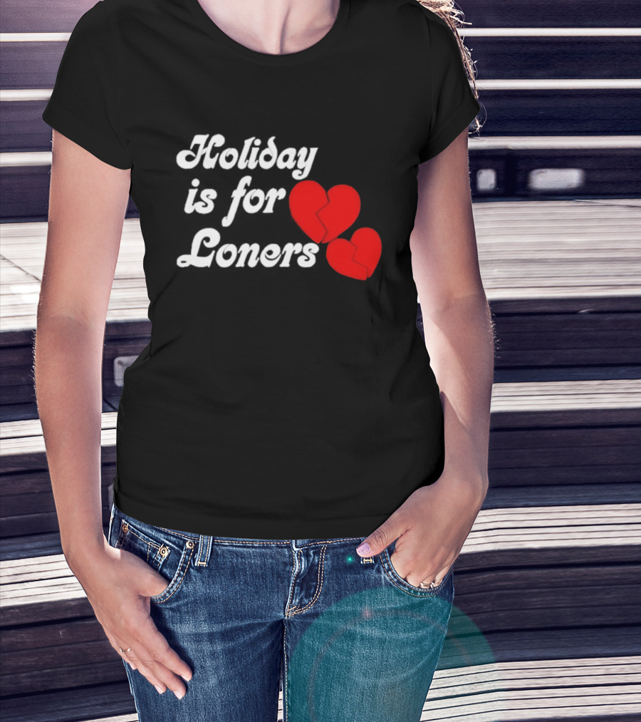 Holiday Is For Loners Heart Broken Bump Reema T-Shirt