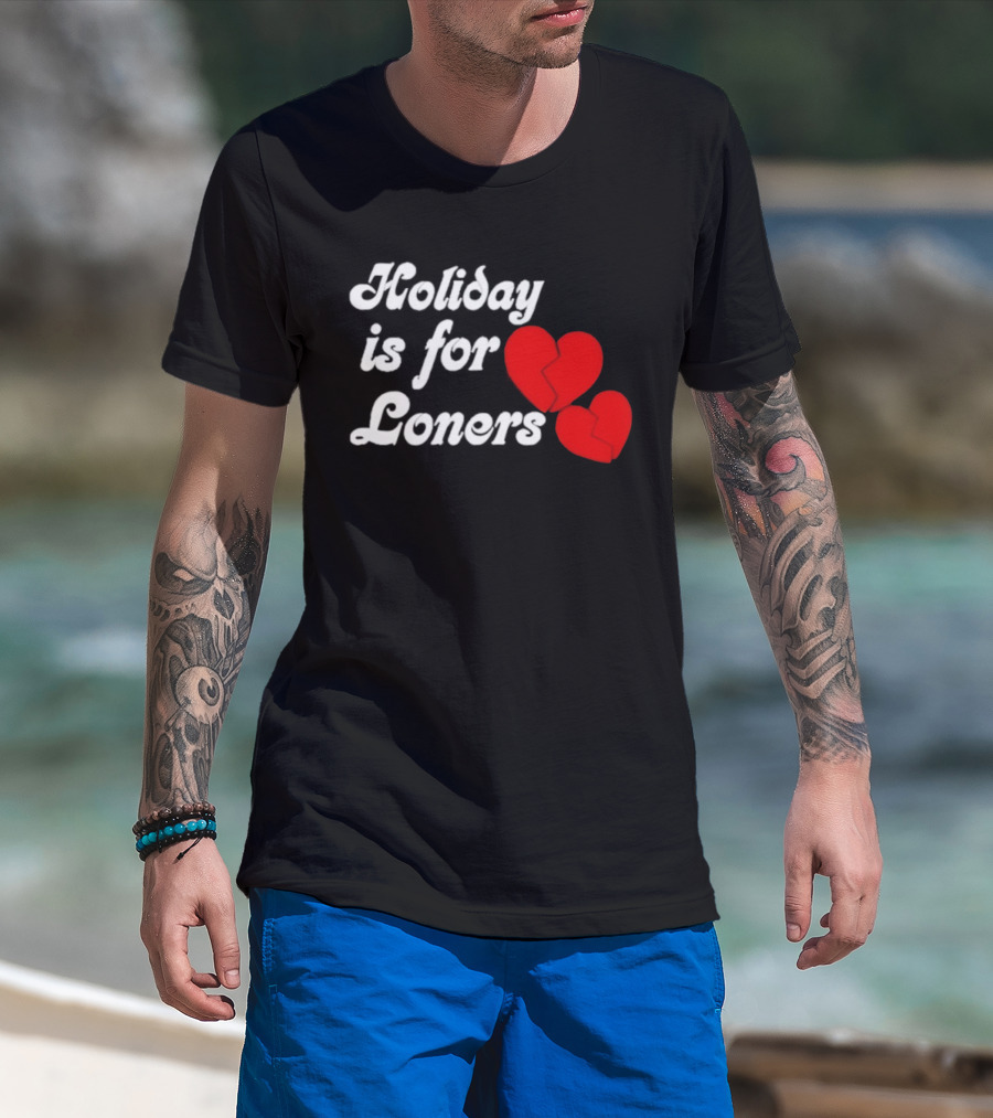 Holiday Is For Loners Heart Broken Bump Reema T-Shirt