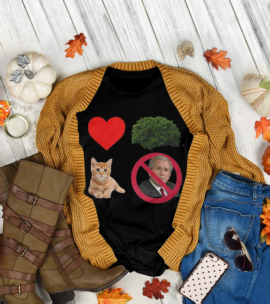 Heart Love Bush Cat Not President Sarcastic T-Shirt