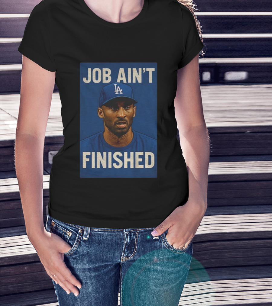 Kobe Bryant LA Dodgers Job Ain’t Finished T-Shirt