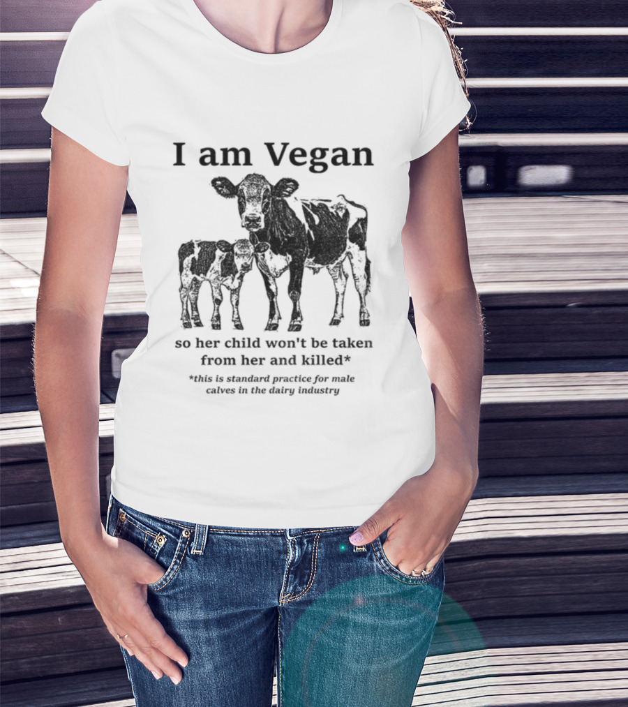 I Am Vegan So Her Child Won’t Be Taken From Her And Killed Dairy Industry Practice T-Shirt