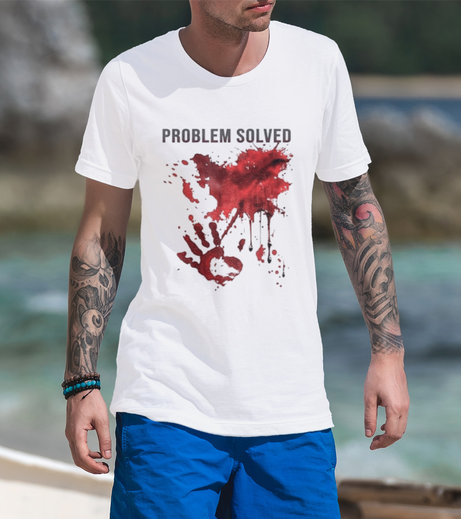 Problem Solved Bloody Handprint And Splatter Design T-Shirt