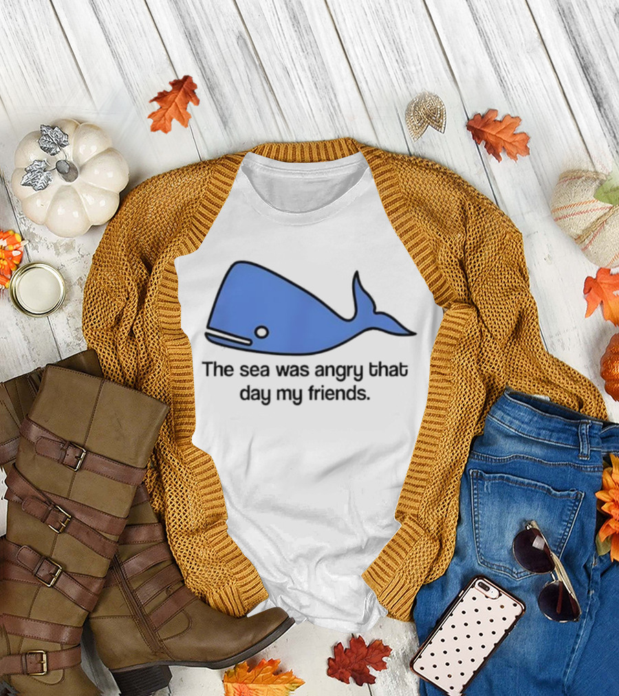 The Sea Was Angry That Day My Friends Blue Whale T-Shirt